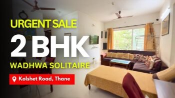 Wadhwa Solitaire Thane | Urgent 2 BHK Flat For Sale In Kolshet Road, Thane | Resale Flat